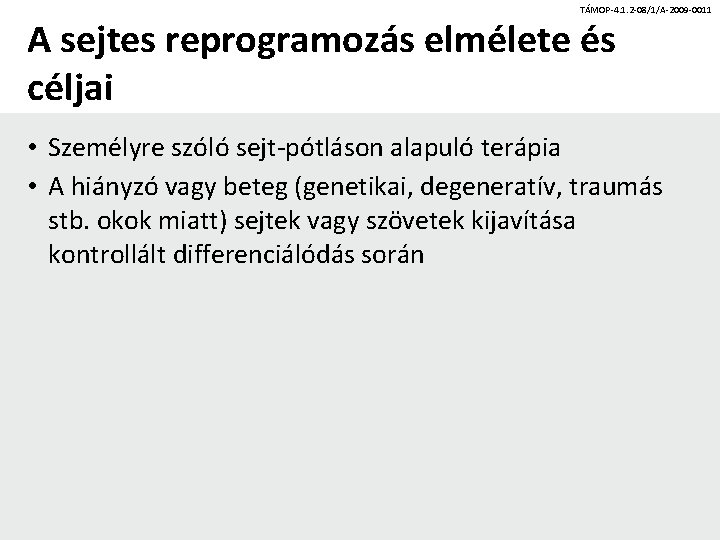 TÁMOP-4. 1. 2 -08/1/A-2009 -0011 A sejtes reprogramozás elmélete és céljai • Személyre szóló