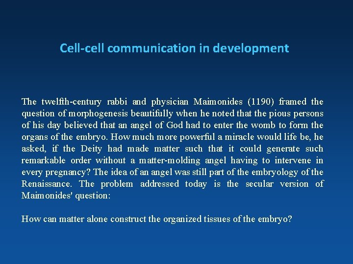 Cell-cell communication in development The twelfth-century rabbi and physician Maimonides (1190) framed the question