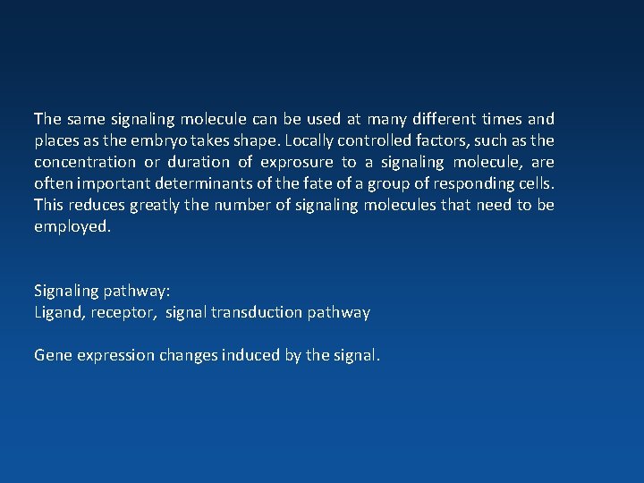 The same signaling molecule can be used at many different times and places as