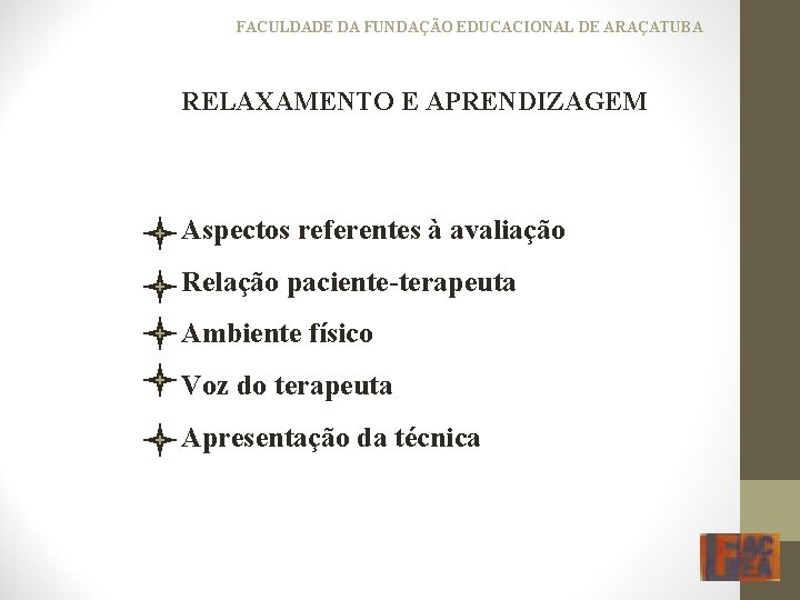 FACULDADE DA FUNDAÇÃO EDUCACIONAL DE ARAÇATUBA RELAXAMENTO E APRENDIZAGEM Aspectos referentes à avaliação Relação