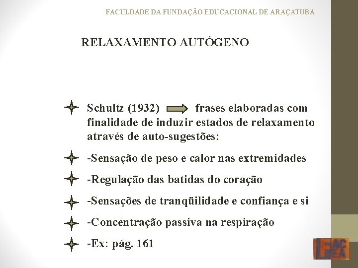 FACULDADE DA FUNDAÇÃO EDUCACIONAL DE ARAÇATUBA RELAXAMENTO AUTÓGENO Schultz (1932) frases elaboradas com finalidade