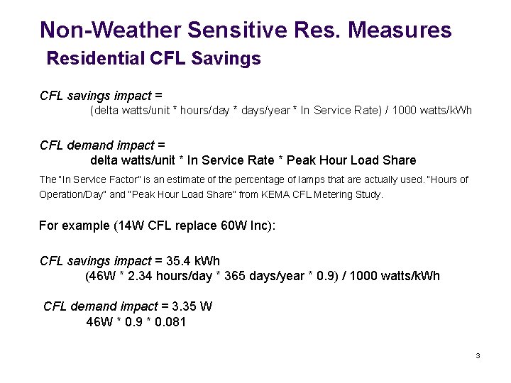 Non-Weather Sensitive Res. Measures Residential CFL Savings CFL savings impact = (delta watts/unit *