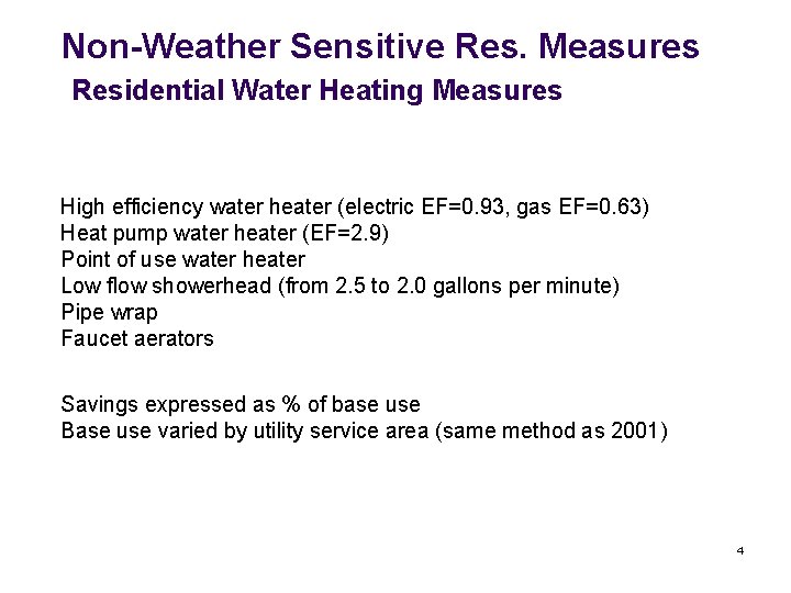 Non-Weather Sensitive Res. Measures Residential Water Heating Measures High efficiency water heater (electric EF=0.