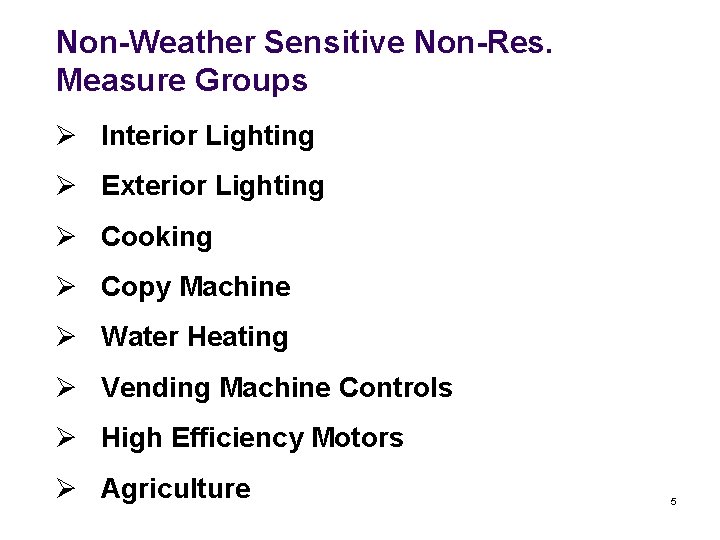 Non-Weather Sensitive Non-Res. Measure Groups Ø Interior Lighting Ø Exterior Lighting Ø Cooking Ø