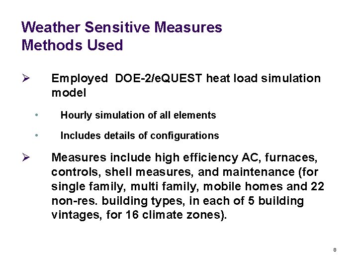 Weather Sensitive Measures Methods Used Ø Ø Employed DOE-2/e. QUEST heat load simulation model