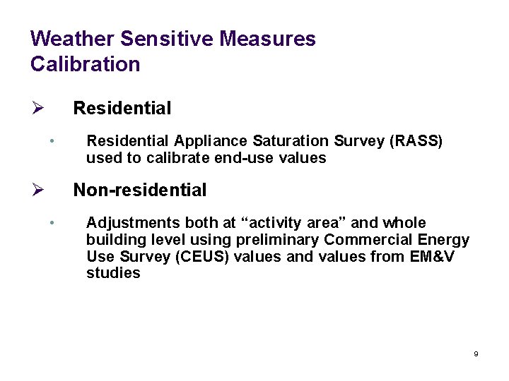 Weather Sensitive Measures Calibration Ø Residential • Ø Residential Appliance Saturation Survey (RASS) used