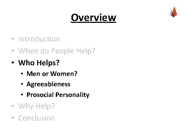 Overview • Introduction • When do People Help? • Who Helps? • Men or