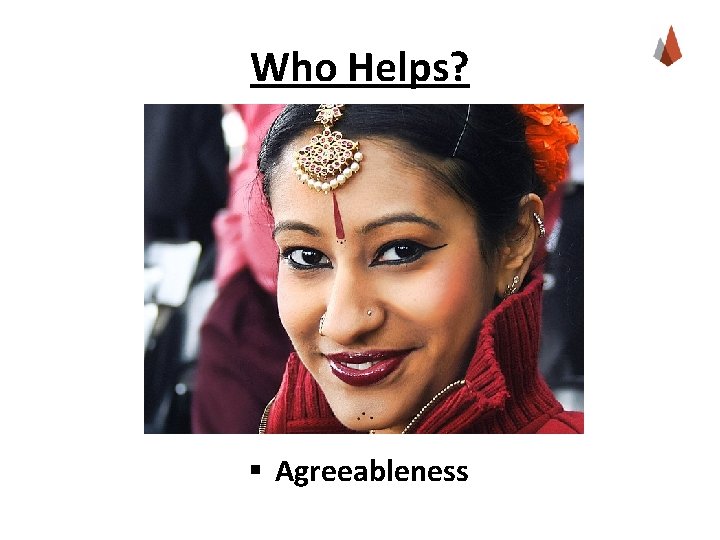 Who Helps? § Agreeableness 