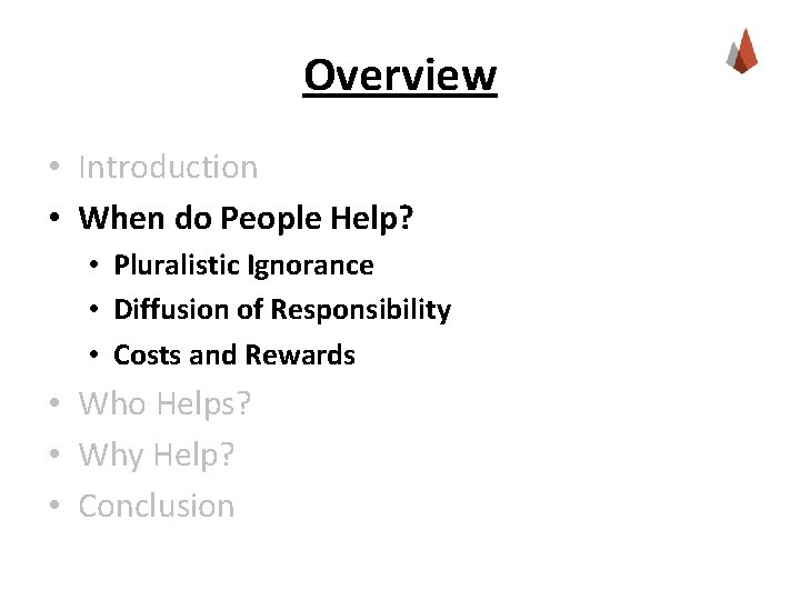 Overview • Introduction • When do People Help? • Pluralistic Ignorance • Diffusion of