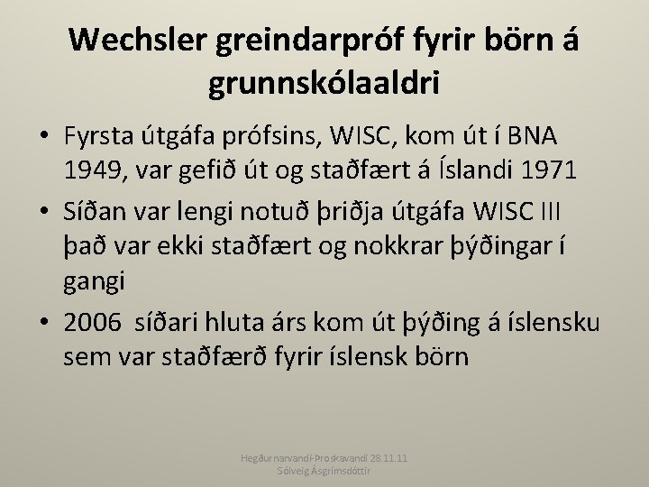 Wechsler greindarpróf fyrir börn á grunnskólaaldri • Fyrsta útgáfa prófsins, WISC, kom út í