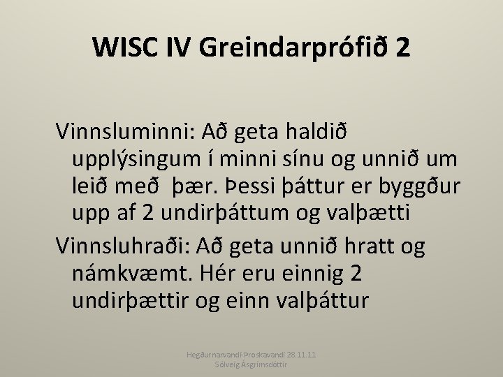WISC IV Greindarprófið 2 Vinnsluminni: Að geta haldið upplýsingum í minni sínu og unnið