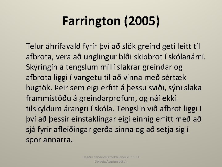 Farrington (2005) Telur áhrifavald fyrir því að slök greind geti leitt til afbrota, vera