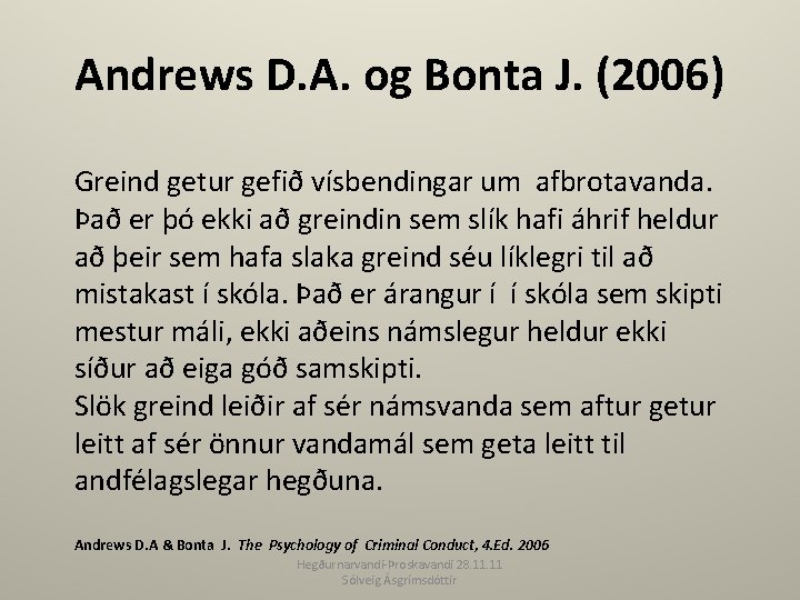 Andrews D. A. og Bonta J. (2006) Greind getur gefið vísbendingar um afbrotavanda. Það