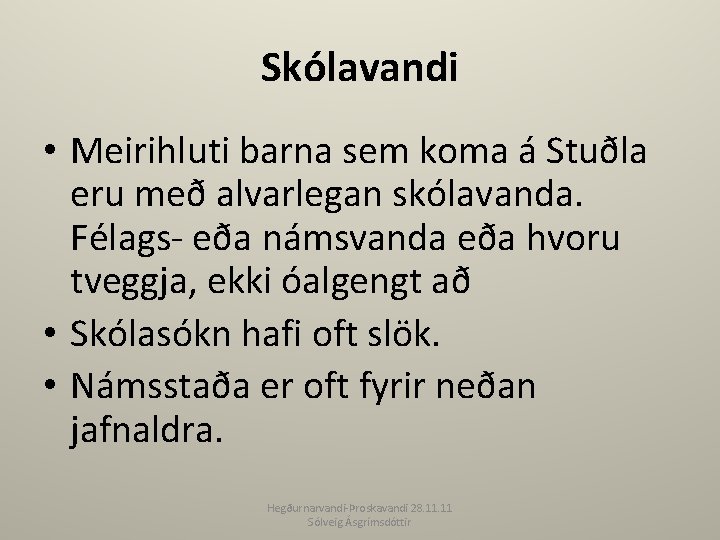 Skólavandi • Meirihluti barna sem koma á Stuðla eru með alvarlegan skólavanda. Félags- eða