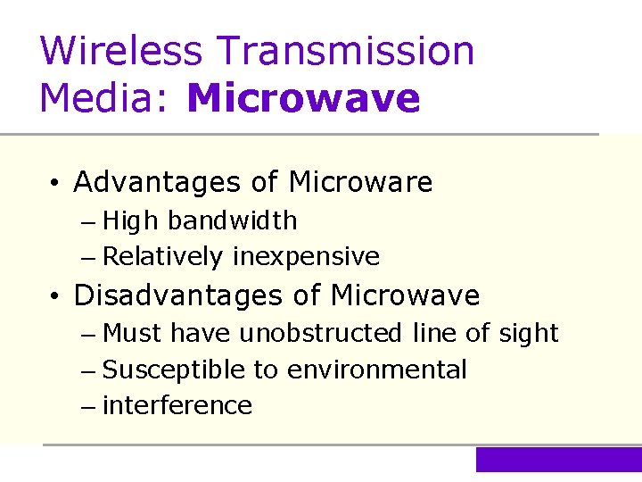 Wireless Transmission Media: Microwave • Advantages of Microware – High bandwidth – Relatively inexpensive