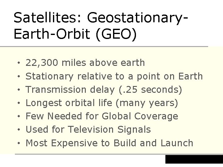 Satellites: Geostationary. Earth-Orbit (GEO) • • 22, 300 miles above earth Stationary relative to