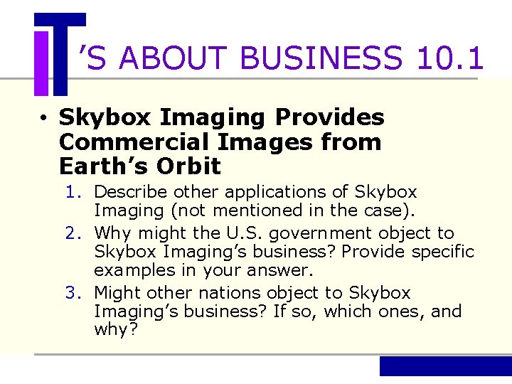 ’S ABOUT BUSINESS 10. 1 • Skybox Imaging Provides Commercial Images from Earth’s Orbit