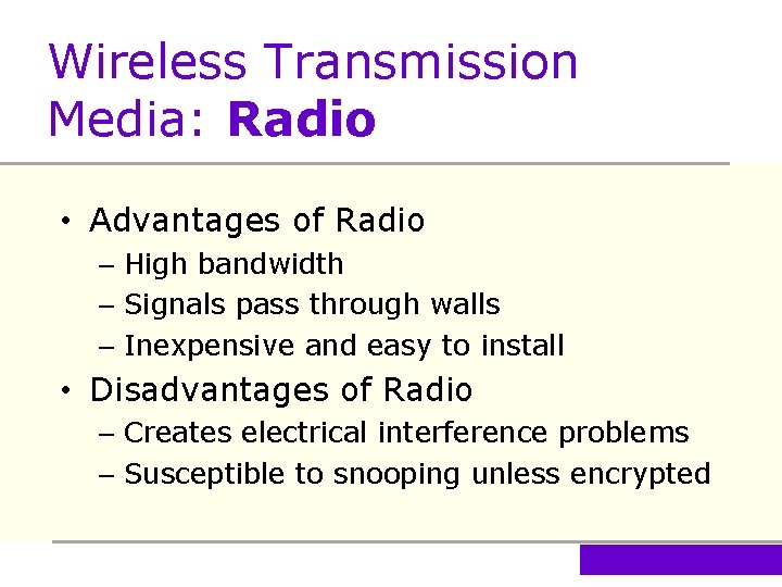 Wireless Transmission Media: Radio • Advantages of Radio – High bandwidth – Signals pass