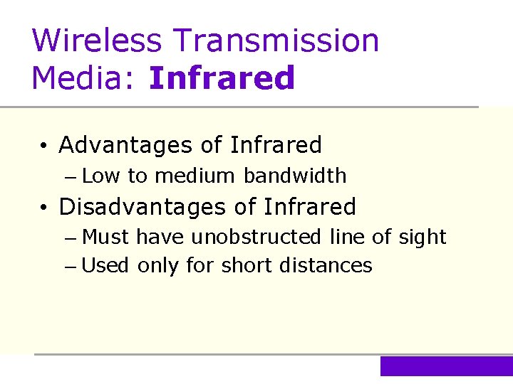 Wireless Transmission Media: Infrared • Advantages of Infrared – Low to medium bandwidth •