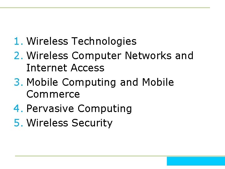 1. Wireless Technologies 2. Wireless Computer Networks and Internet Access 3. Mobile Computing and