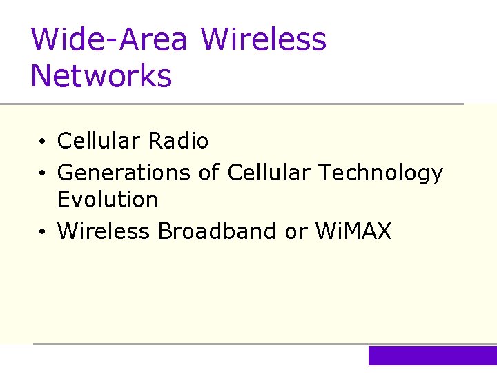 Wide-Area Wireless Networks • Cellular Radio • Generations of Cellular Technology Evolution • Wireless