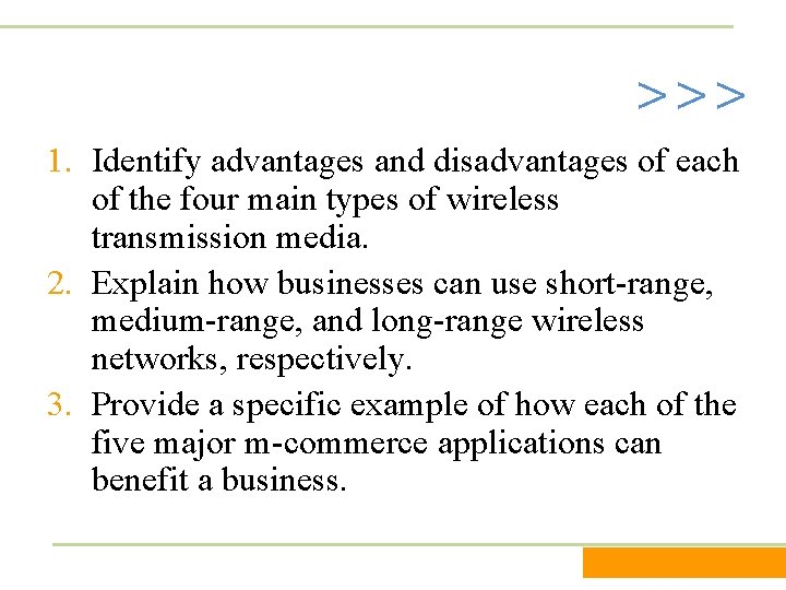 >>> 1. Identify advantages and disadvantages of each of the four main types of