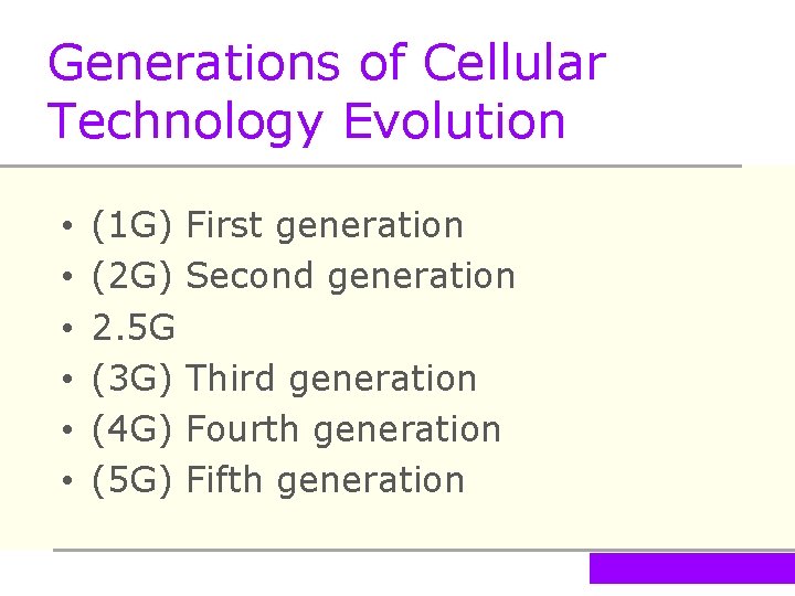 Generations of Cellular Technology Evolution • • • (1 G) First generation (2 G)