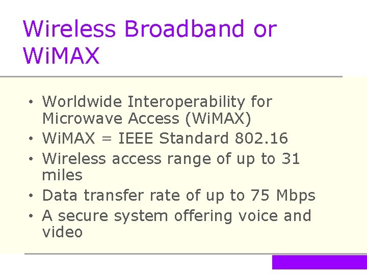 Wireless Broadband or Wi. MAX • Worldwide Interoperability for Microwave Access (Wi. MAX) •