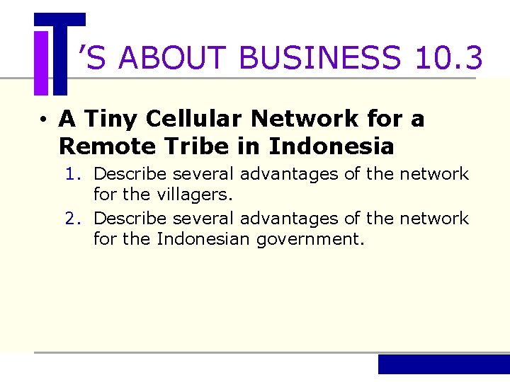 ’S ABOUT BUSINESS 10. 3 • A Tiny Cellular Network for a Remote Tribe