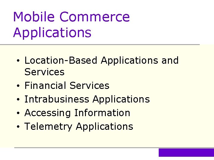Mobile Commerce Applications • Location-Based Applications and Services • Financial Services • Intrabusiness Applications