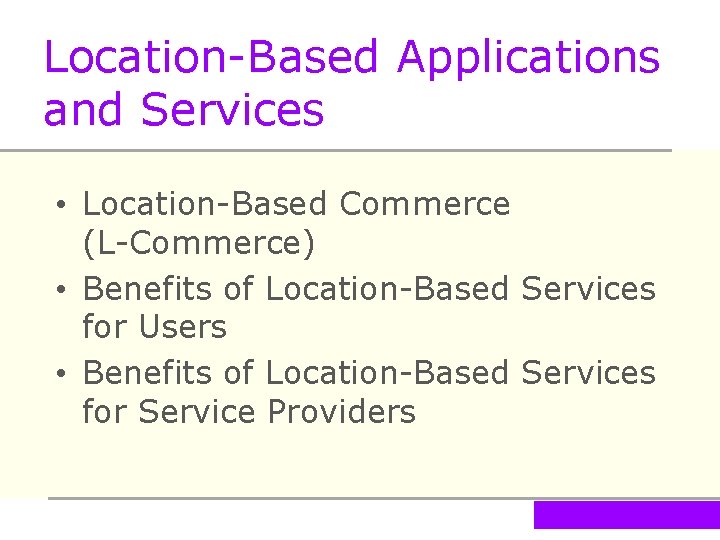 Location-Based Applications and Services • Location-Based Commerce (L-Commerce) • Benefits of Location-Based Services for