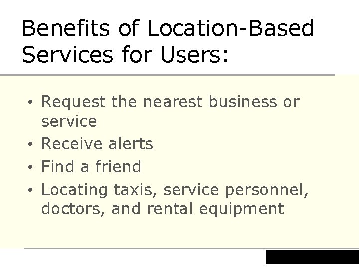 Benefits of Location-Based Services for Users: • Request the nearest business or service •