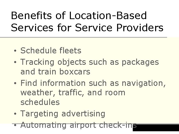 Benefits of Location-Based Services for Service Providers • Schedule fleets • Tracking objects such