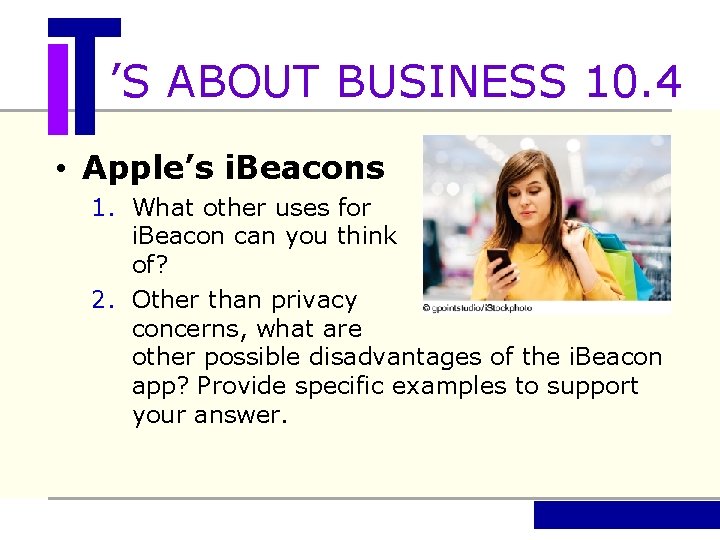 ’S ABOUT BUSINESS 10. 4 • Apple’s i. Beacons 1. What other uses for