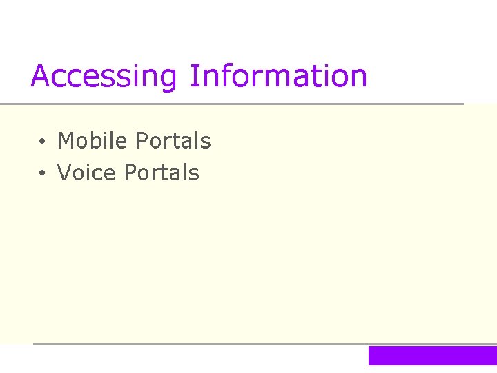 Accessing Information • Mobile Portals • Voice Portals 