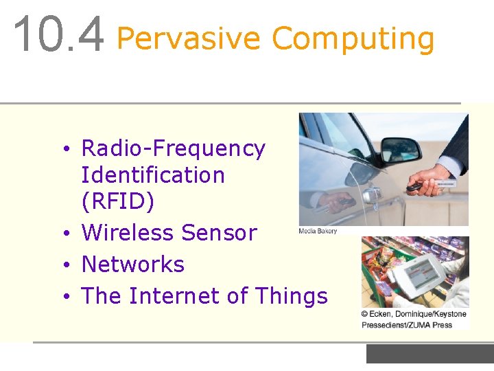 10. 4 Pervasive Computing • Radio-Frequency Identification (RFID) • Wireless Sensor • Networks •