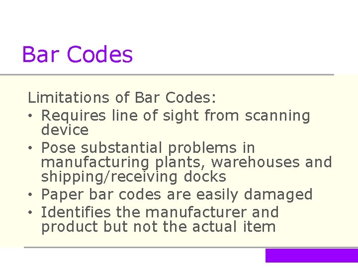 Bar Codes Limitations of Bar Codes: • Requires line of sight from scanning device