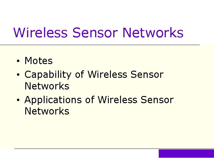 Wireless Sensor Networks • Motes • Capability of Wireless Sensor Networks • Applications of