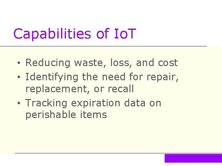 Capabilities of Io. T • Reducing waste, loss, and cost • Identifying the need