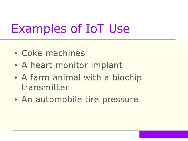 Examples of Io. T Use • Coke machines • A heart monitor implant •