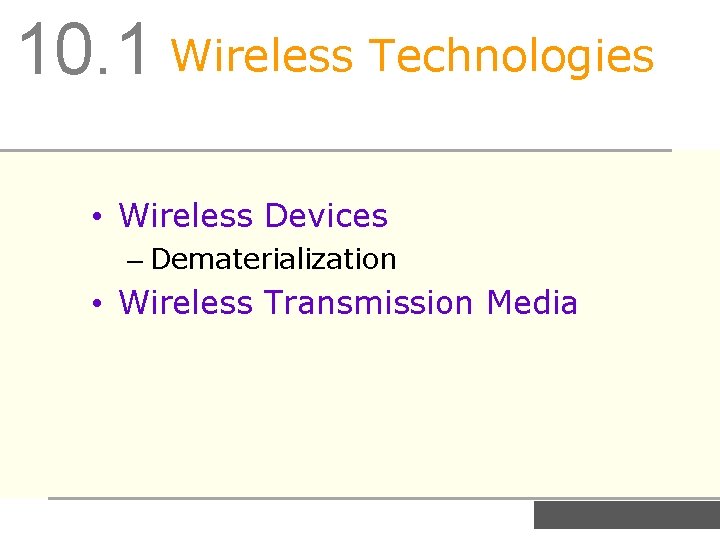 10. 1 Wireless Technologies • Wireless Devices – Dematerialization • Wireless Transmission Media 