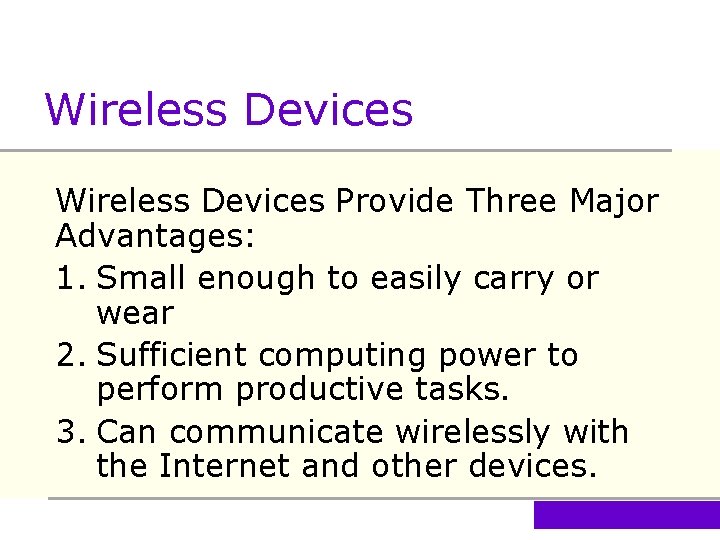 Wireless Devices Provide Three Major Advantages: 1. Small enough to easily carry or wear