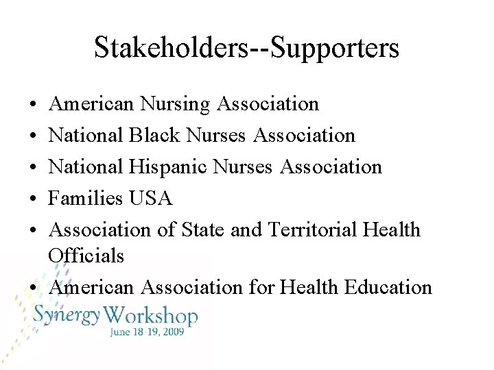 Stakeholders--Supporters • • • American Nursing Association National Black Nurses Association National Hispanic Nurses