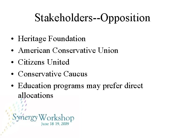 Stakeholders--Opposition • • • Heritage Foundation American Conservative Union Citizens United Conservative Caucus Education