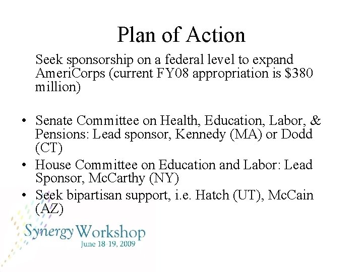 Plan of Action Seek sponsorship on a federal level to expand Ameri. Corps (current