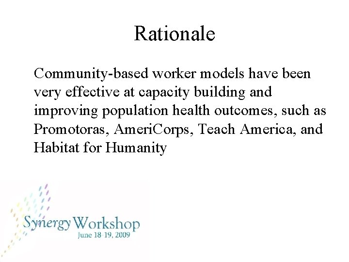 Rationale Community-based worker models have been very effective at capacity building and improving population