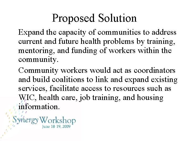 Proposed Solution Expand the capacity of communities to address current and future health problems