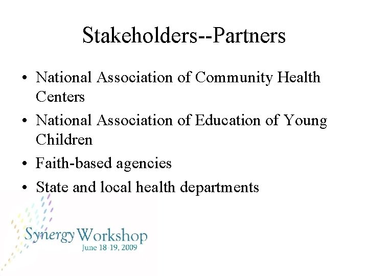 Stakeholders--Partners • National Association of Community Health Centers • National Association of Education of