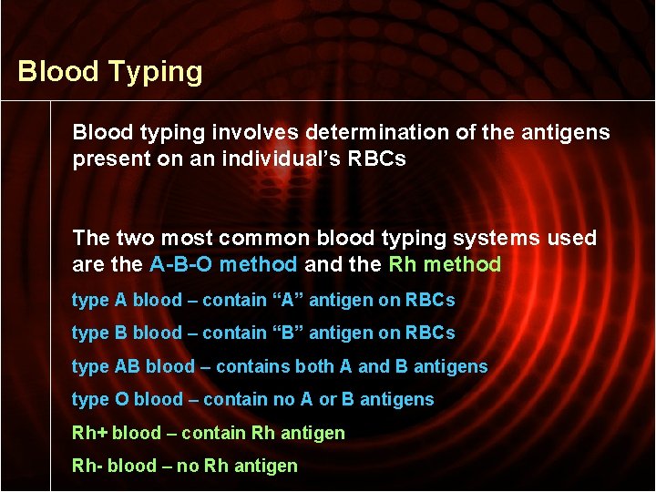 Blood Typing Blood typing involves determination of the antigens present on an individual’s RBCs