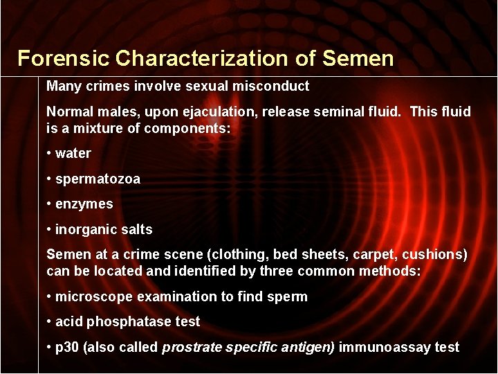 Forensic Characterization of Semen Many crimes involve sexual misconduct Normal males, upon ejaculation, release